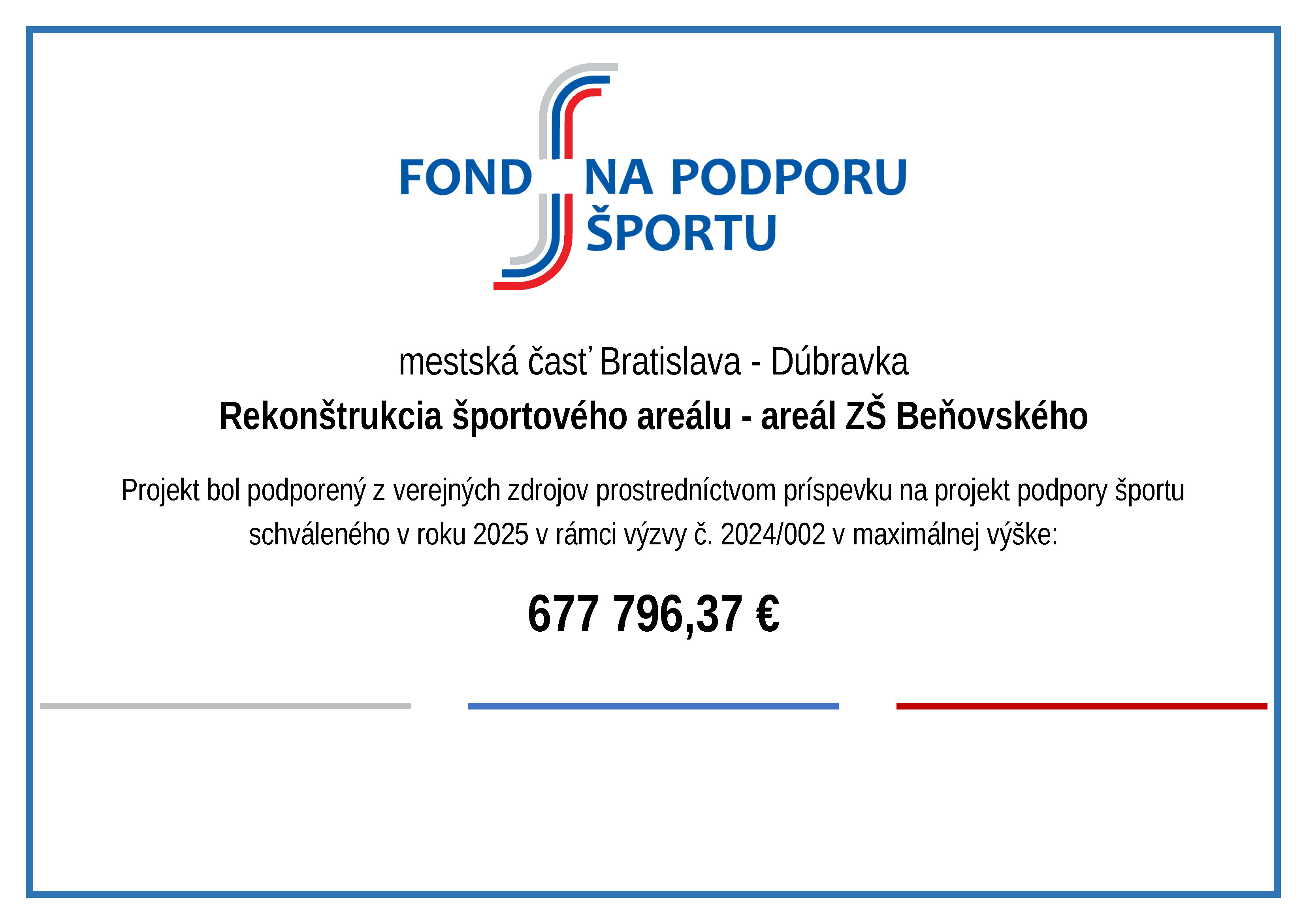 Rekonštrukcia športového areálu - areál ZŠ Beňovského Projekt bol podporený z verejných zdrojov prostredníctvom príspevku na projekt podpory športu schváleného v roku 2025 v rámci výzvy č. 2024/002 v maximálnej výške: 677 796,37 €